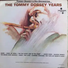 Tommy Dorsey & His Orchestra - The Tommy Dorsey Years