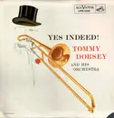 LP - Tommy Dorsey And His Orchestra - Yes Indeed!