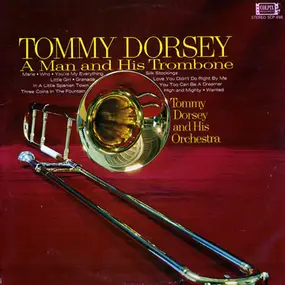 Tommy Dorsey & His Orchestra - A Man And His Trombone