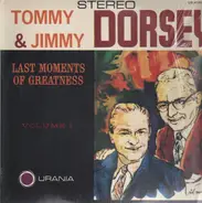 Tommy & Jimmy Dorsey - Last Moments Of Greatness Vol. 1