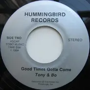 Tony & Bo - Hey Ronnie, Where's The Beef? / Good Times Gotta Come
