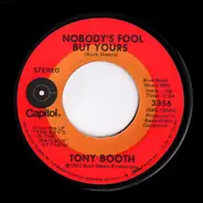 Tony Booth - Nobody's Fool But Yours