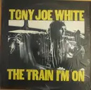 LP - Tony Joe White - The Train I'm On