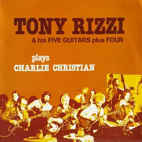 Charlie Christian - Tony Rizzi & His Five Guitars Plus Four Plays Charlie Christian