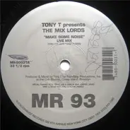 Tony T., The Mix Lords - Make Some Noise / Rockin' On 'Til The Break Of Dawn