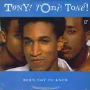 7inch Vinyl Single - Tony! Toni! Toné! - Born Not To Know