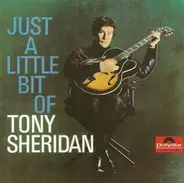 Tony Sheridan - Just A Little Bit Of Tony Sheridan