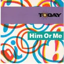 12inch Vinyl Single - Today - Him Or Me