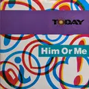 12inch Vinyl Single - Today - Him Or Me