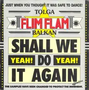 Tolga 'Flim Flam' Balkan - Shall We Do It Again  (Yeah! Yeah!)