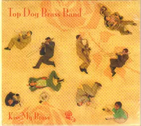 Top Dog Brass Band - Kiss My Brass