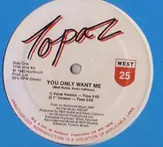 Topaz - You Only Want Me