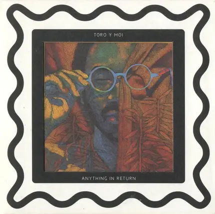 Toro Y Moi - Anything in Return