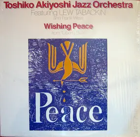 Toshiko Akiyoshi Jazz Orchestra - Wishing Peace From "Liberty Suite"