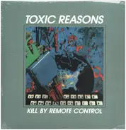 Toxic Reasons - Kill by Remote Control