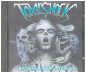 TOXIC SHOCK - Between Good And Evil