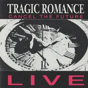 Tragic Romance - Cancel The Future - Live