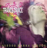 Trance Dance - Hoodoo Wanna Voodoo
