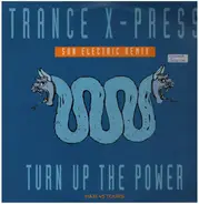 Trance X-Press - Turn Up The Power (Sun Electric Remix)