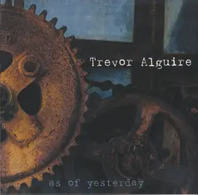 Trevor Alguire - As Of Yesterday