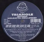 12'' - Triangle Featuring Loleatta Holloway - Set Me Free (Do That To Me)