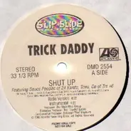Trick Daddy - Shut Up