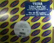 12'' - Trina - I Don't Need U