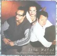 Trio Mafua - Incompatibilidade De Genios