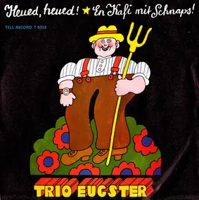 Trio Eugster - Heued, Heued! / En Kafi Mit Schnaps!