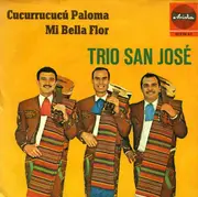 7inch Vinyl Single - Trio San José - Cucurrucucú Paloma / Mi Bella Flor