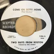 Two Guys From Boston - Come On Betty Home