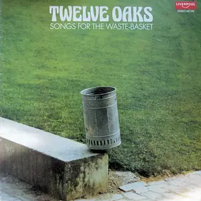 Twelve Oaks - Songs For The Waste-Basket