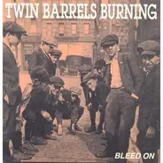 Twin Barrels Burning - Bleed On