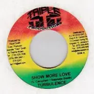Turbulence - Show More Love