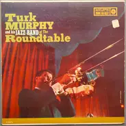 Turk Murphy's Jazz Band - At The Roundtable