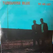 Turquoise Blue - We Are Lost