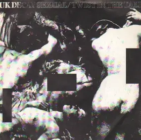 uk decay - Sexual / Twist In The Tale