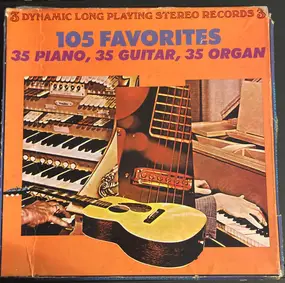 Unknown Artist - 105 Favorites: 35 Piano, 35 Guitar, 35 Organ