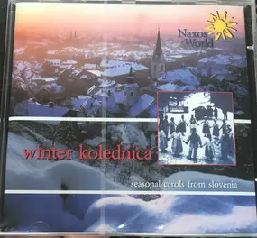 Unknown Artist - Winter Kolednica - Seasonal Carols From Slovenia