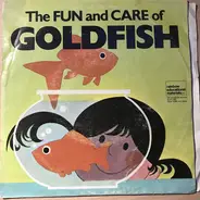 Unknown Artist - The Fun And Care Of A Goldfish