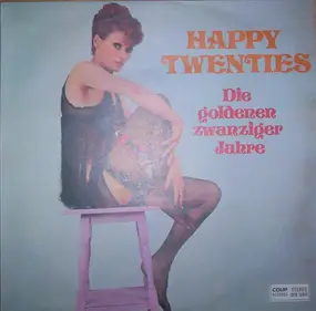 Happy Twenties - Die Goldenen Zwanziger Jahre