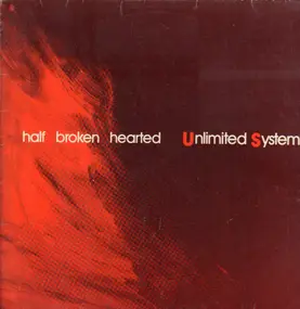 Unlimited Systems - Half Broken Hearted