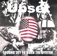 Upset - Second Try To Burn The System