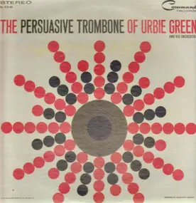 Urbie Green - The Persuasive Trombone Of Urbie Green