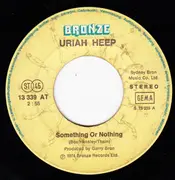 7inch Vinyl Single - Uriah Heep - Something Or Nothing / What Can I Do