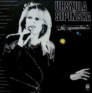 Urszula Sipińska - Nie Zapomniałam...