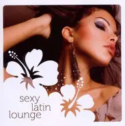 Toco, Mo'Horizons, Pnfa a.o. - Sexy Latin Lounge