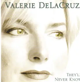 Valerie de la Cruz - They'll Never Know