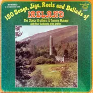 The Clancy Brothers & Tommy Makem a.o. - 150 Songs, Jigs, Reels And Ballads Of Ireland
