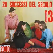Tony Arden, Piero Sipos,  Orchestra Dei Teen Agers a.o. - 20 Successi Del Secolo - Disco N° 13